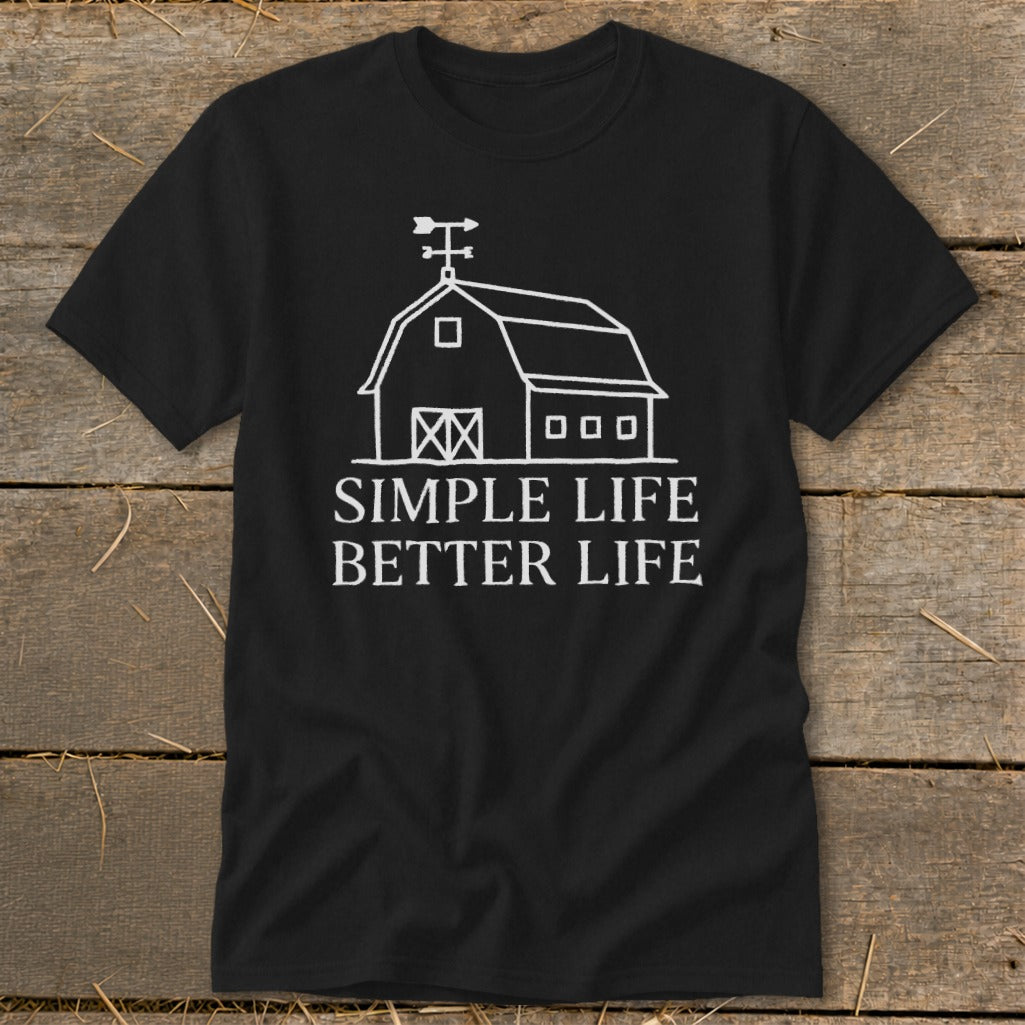 Black t-shirt with white line drawing of a barn and text "SIMPLE LIFE BETTER LIFE".