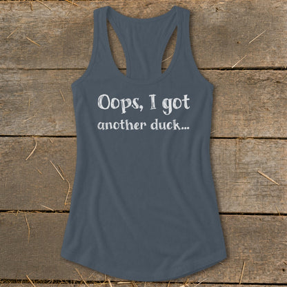 Grey tank top with white text "Oops, I got another duck..."