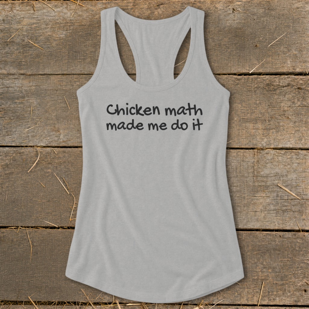 Light gray racerback tank top with "Chicken math made me do it" text.