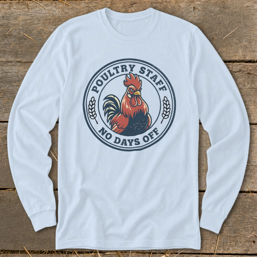 Long sleeve light blue shirt with a rooster graphic and "Poultry Staff No Days Off" text.