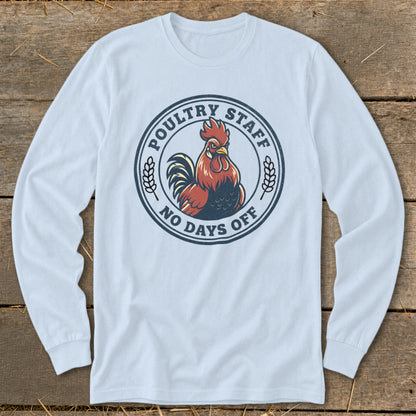 Long sleeve light blue shirt with a rooster graphic and "Poultry Staff No Days Off" text.