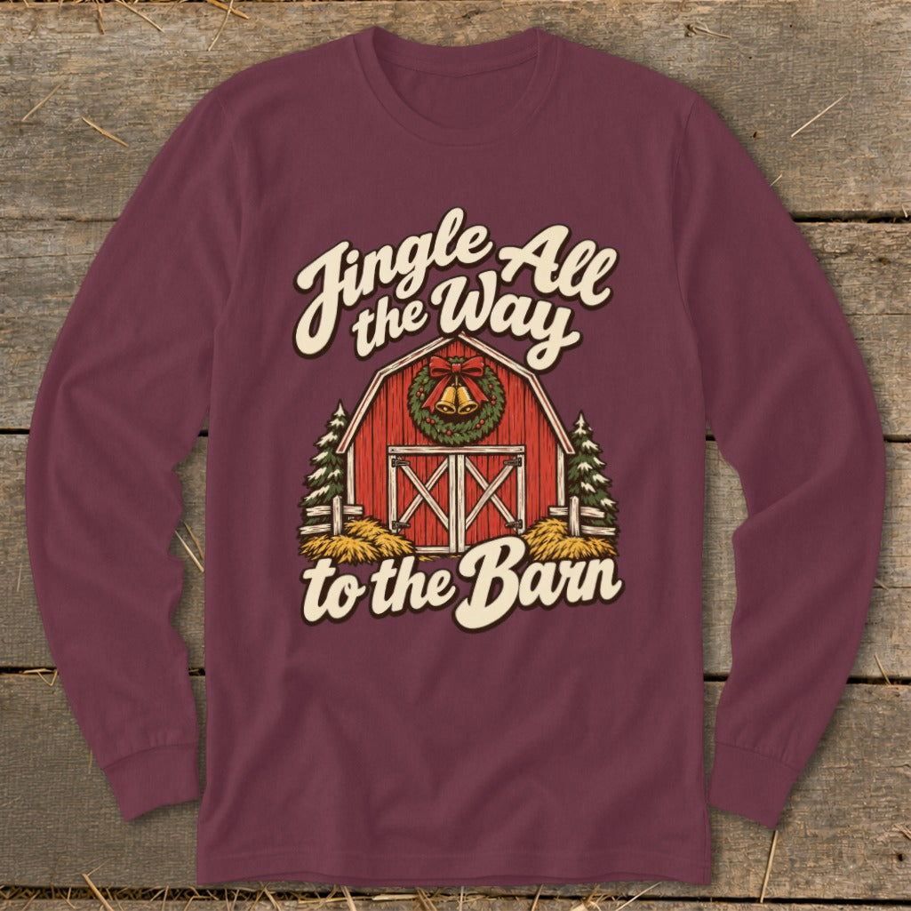 Long sleeve maroon shirt with "Jingle All the Way to the Barn" graphic.