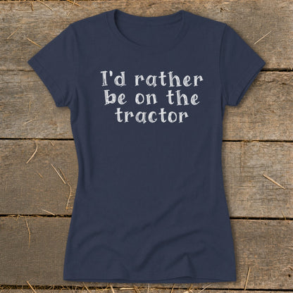 Navy t-shirt with white text that reads "I'd rather be on the tractor."