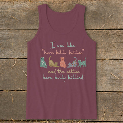 Maroon tank top with colorful cats and text "I was like 'here kitty kitties' and the kitties here kitty kittied".