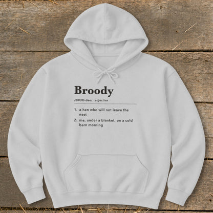 White hoodie with "Broody" definition: a hen or someone under a blanket.