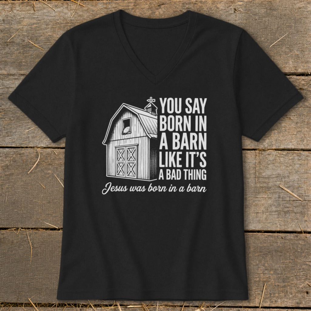 Black t-shirt with barn graphic and text: "You Say Born In A Barn Like It's A Bad Thing Jesus Was Born In A Barn."