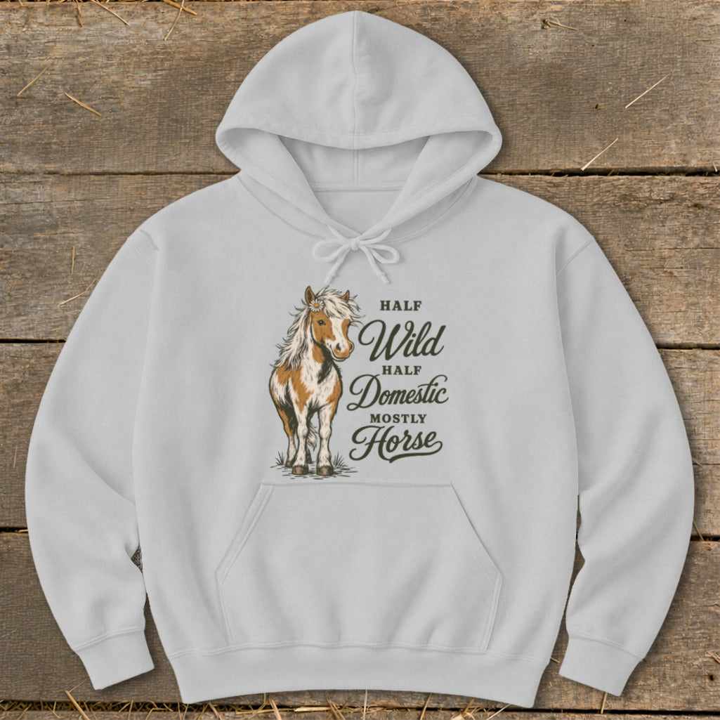 White hoodie with a stylized horse and text that reads "Half Wild, Half Domestic, Mostly Horse."