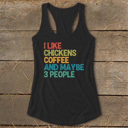 Black tank top with text "I like chickens coffee and maybe 3 people".