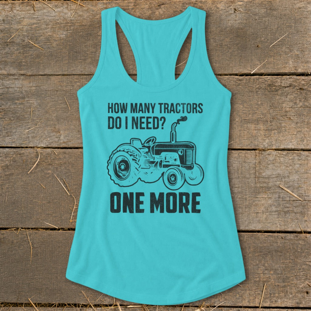 Turquoise tank top with text "HOW MANY TRACTORS DO I NEED? ONE MORE" and a tractor graphic.
