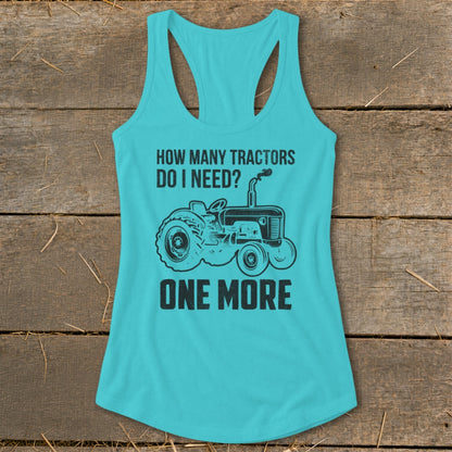 Turquoise tank top with text "HOW MANY TRACTORS DO I NEED? ONE MORE" and a tractor graphic.