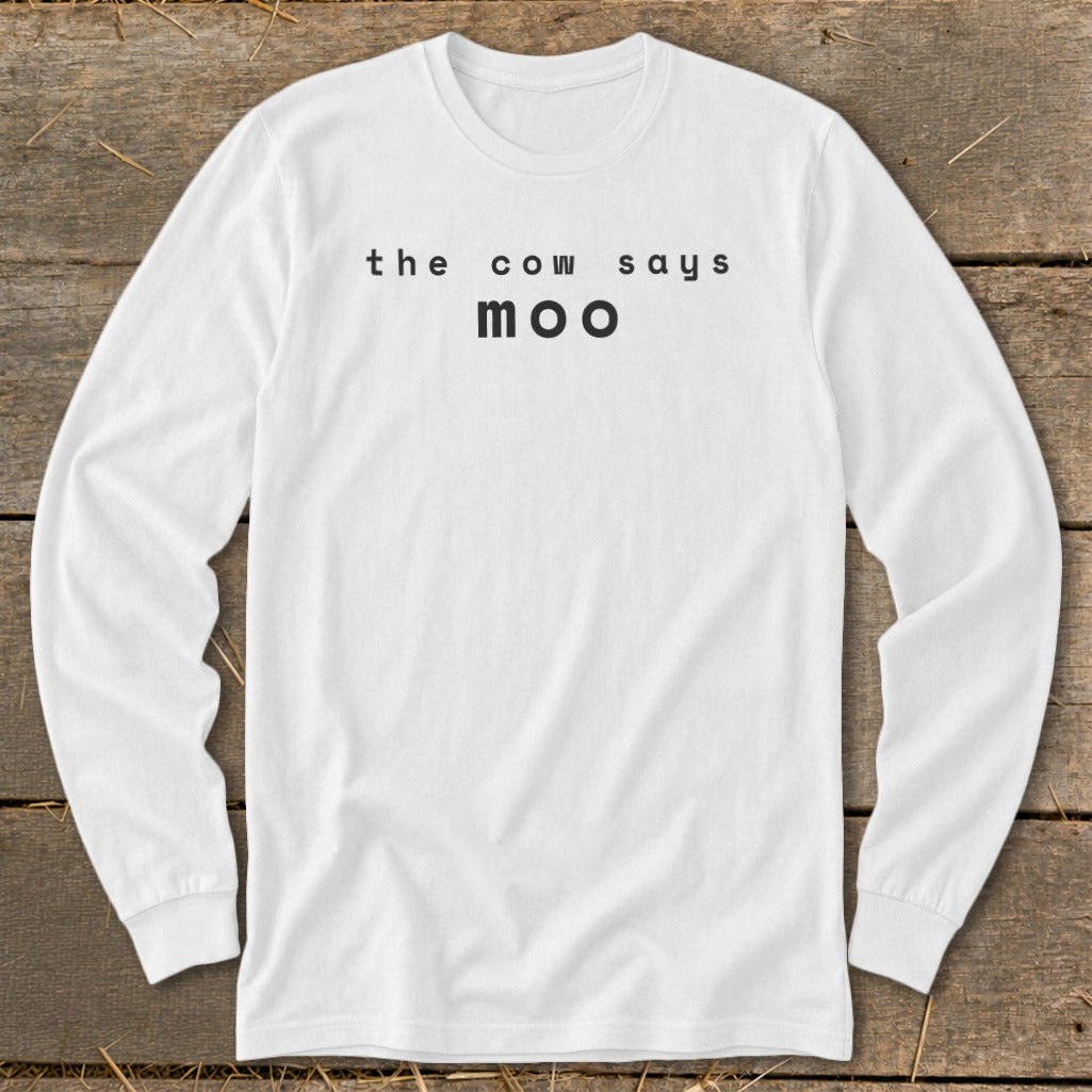 White long sleeve shirt with black text "the cow says moo"
