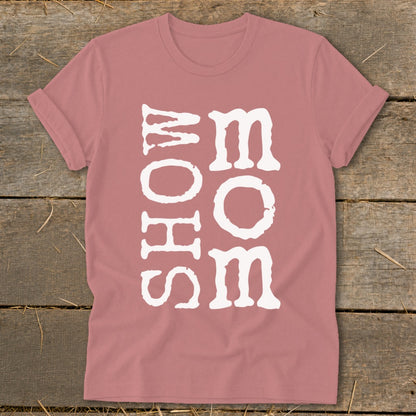 Rose t-shirt with white text reading "SHOW MOM".