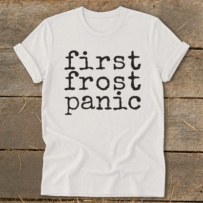 White t-shirt with black typewriter font text "first frost panic"