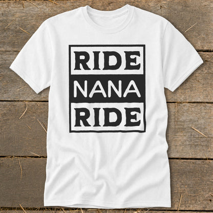 White t-shirt with black text "RIDE NANA RIDE" in three stacked boxes.