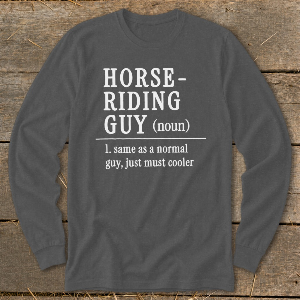 Dark gray long-sleeve shirt with white text: HORSE-RIDING GUY (noun) 1. same as a normal guy, just must cooler.