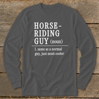 Dark gray long-sleeve shirt with white text: HORSE-RIDING GUY (noun) 1. same as a normal guy, just must cooler.