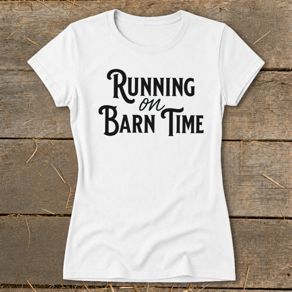 White t-shirt with black text reading "Running on Barn Time".