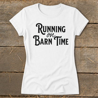 White t-shirt with black text reading "Running on Barn Time".