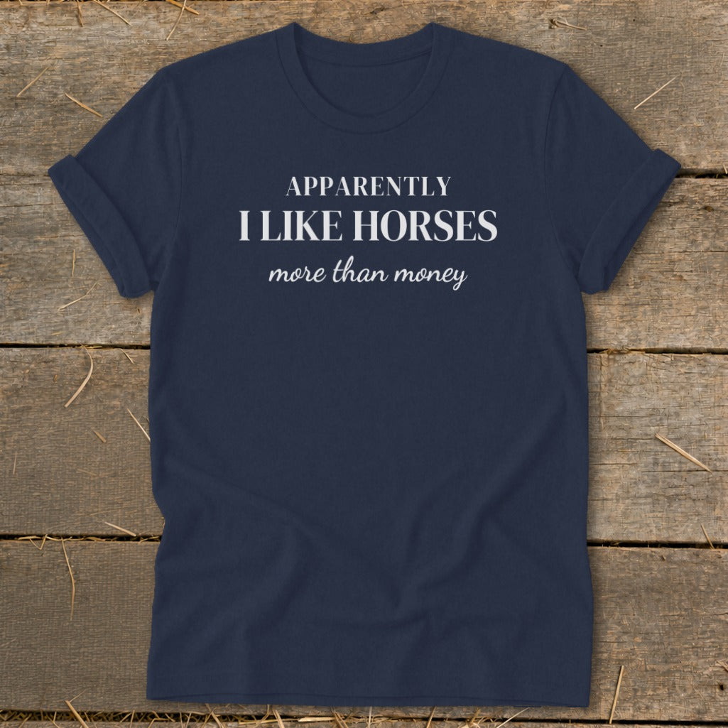 Navy t-shirt with "Apparently I Like Horses More Than Money" text.