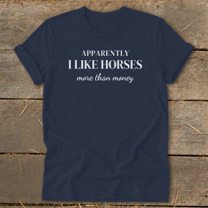 Navy t-shirt with "Apparently I Like Horses More Than Money" text.