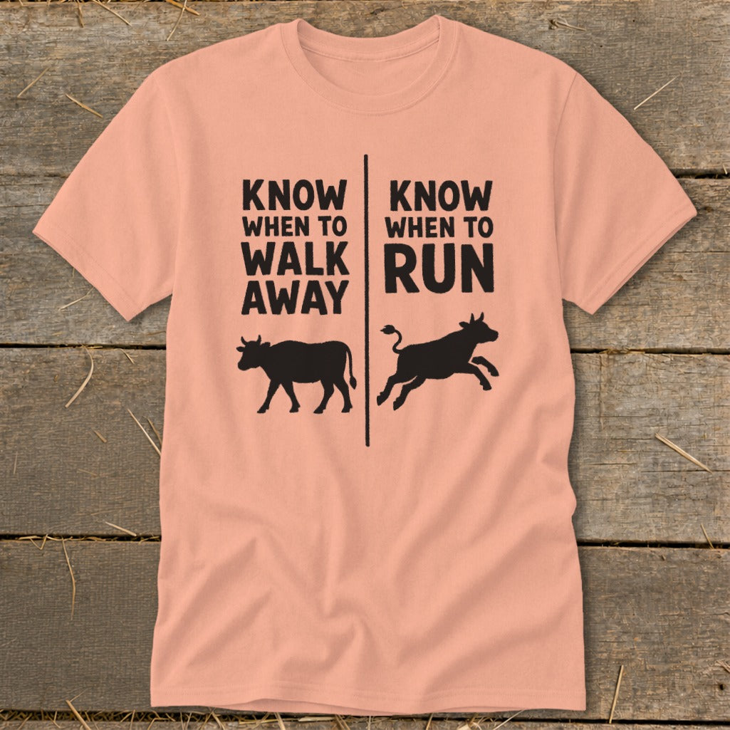 Peach t-shirt with black text: "Know When To Walk Away" and "Know When To Run."