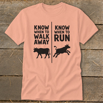 Peach t-shirt with black text: "Know When To Walk Away" and "Know When To Run."