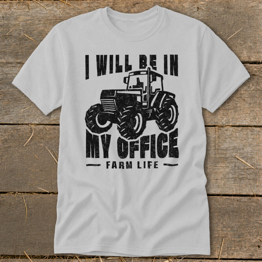 Grey t-shirt with black graphic of a tractor and text "I WILL BE IN MY OFFICE FARM LIFE".