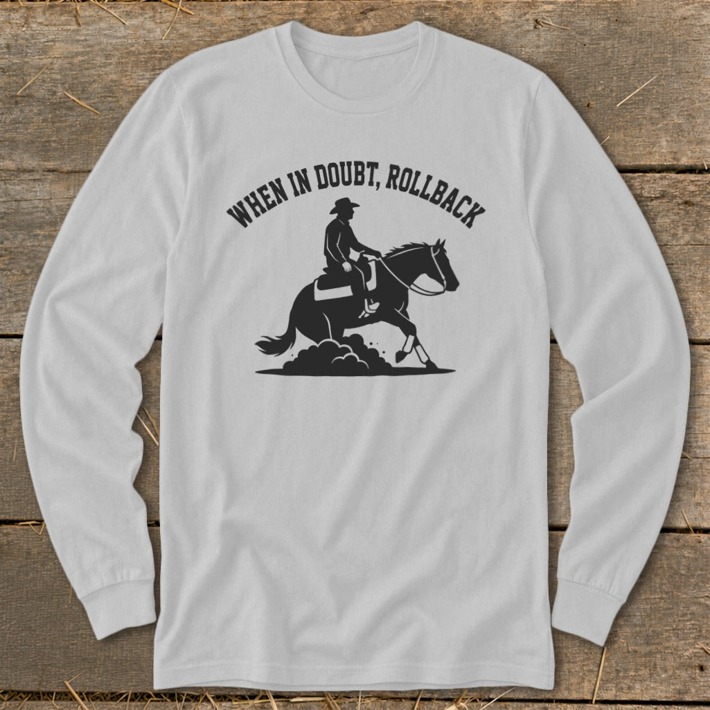 Light grey long-sleeve shirt with black graphic of cowboy on horseback and text "When In Doubt, Rollback".