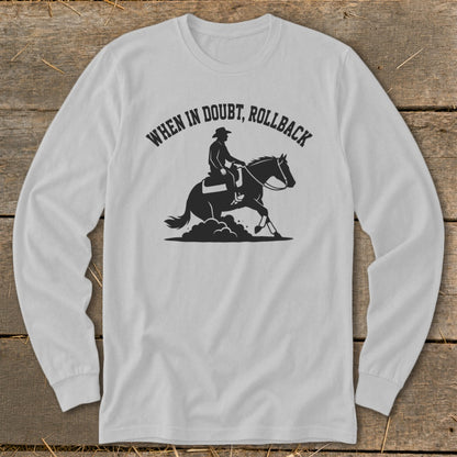 Light grey long-sleeve shirt with black graphic of cowboy on horseback and text "When In Doubt, Rollback".