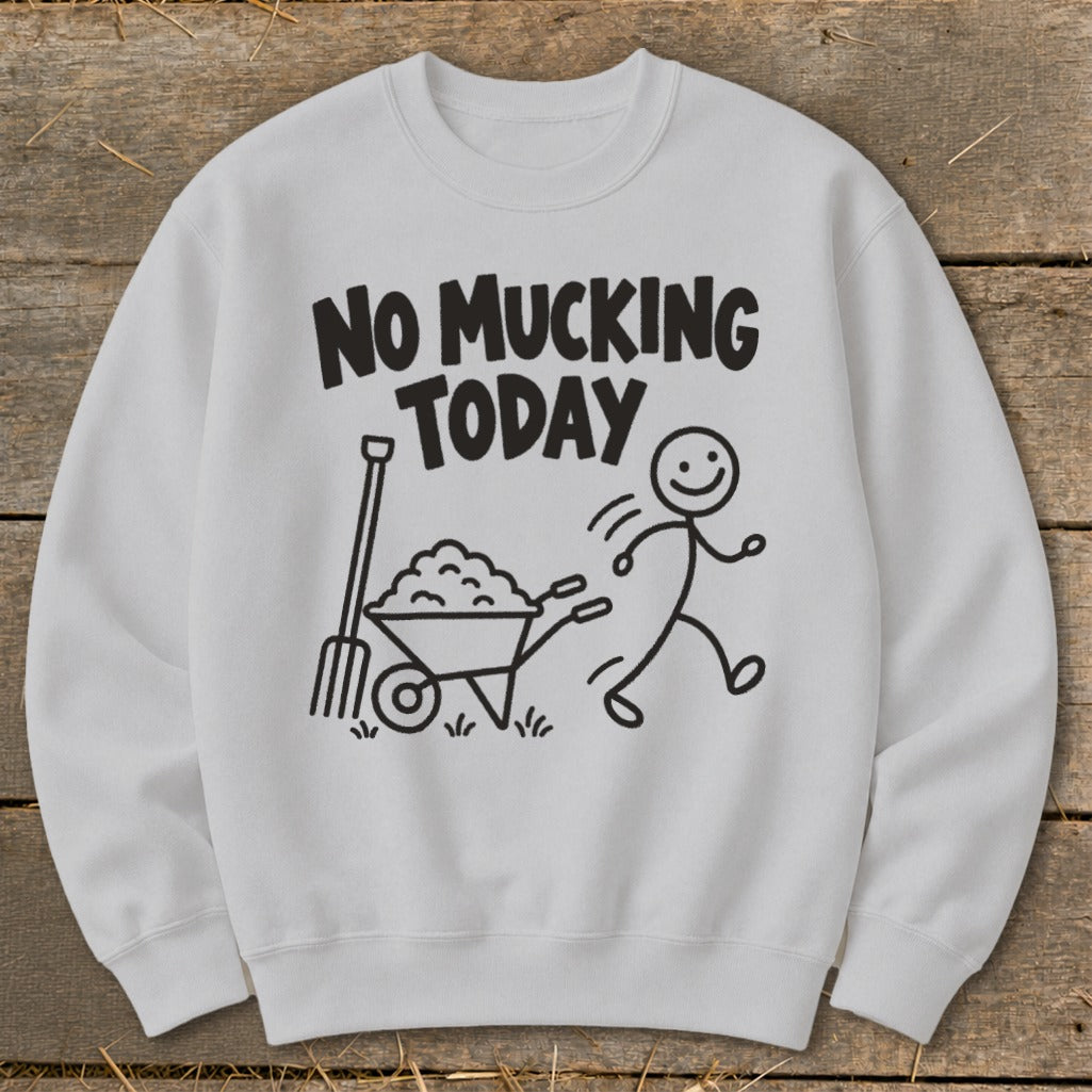 Light gray sweatshirt with "No Mucking Today" text and stick figure graphic.