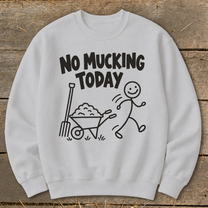Light gray sweatshirt with "No Mucking Today" text and stick figure graphic.