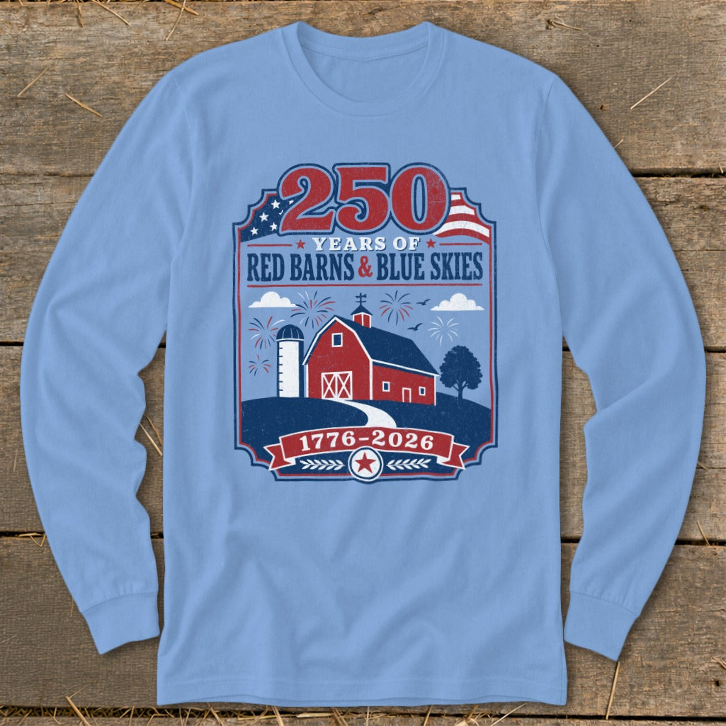 Long sleeve shirt with 250 Years of Red Barns & Blue Skies graphic.