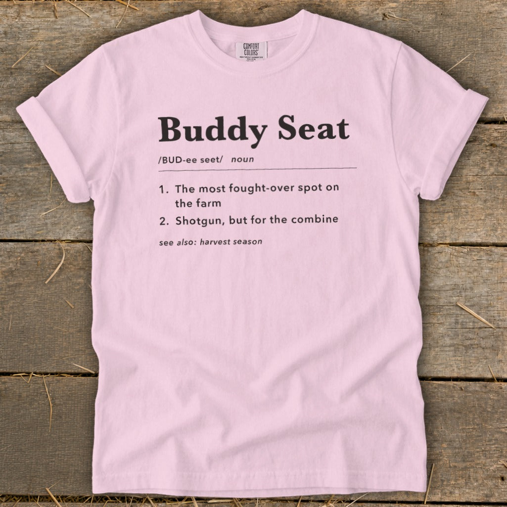 Pink t-shirt with "Buddy Seat" definition: fought-over spot on farm, shotgun for combine.
