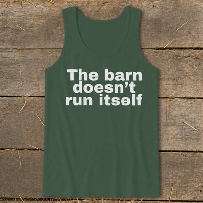 Green tank top with white text reading "The barn doesn't run itself".