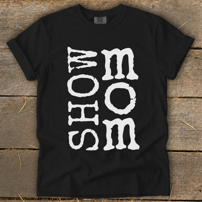 Black t-shirt with white text reading "SHOW MOM".