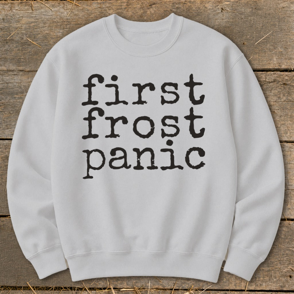 Light grey sweatshirt with black text reading "first frost panic"