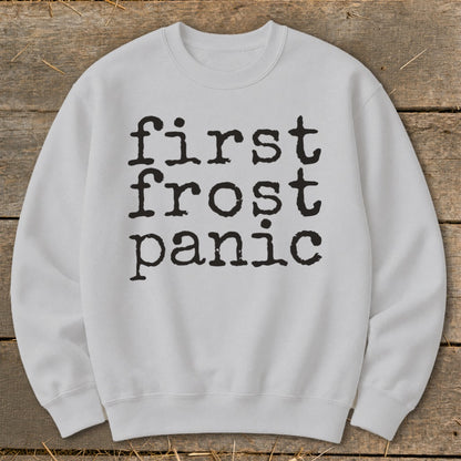 Light grey sweatshirt with black text reading "first frost panic"