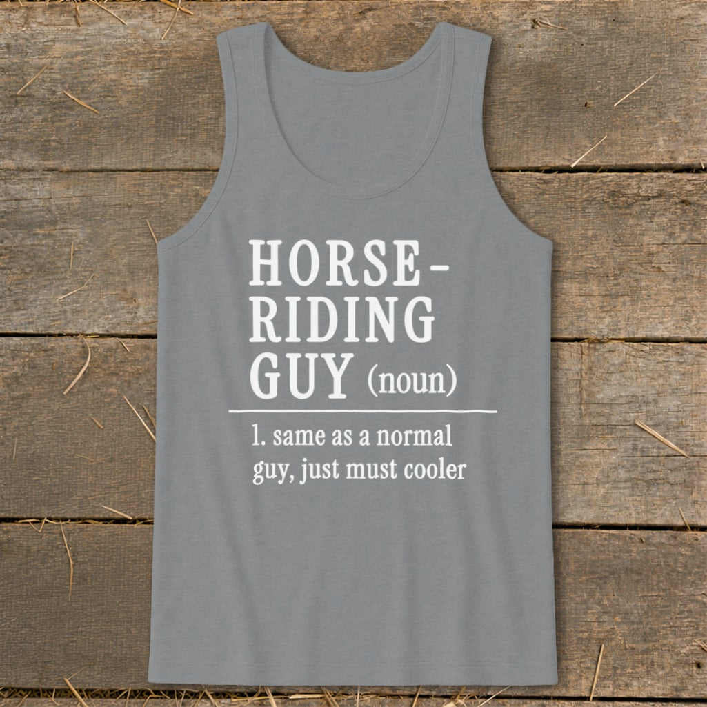 Gray tank top with text: HORSE-RIDING GUY (noun) 1. same as a normal guy, just must cooler.