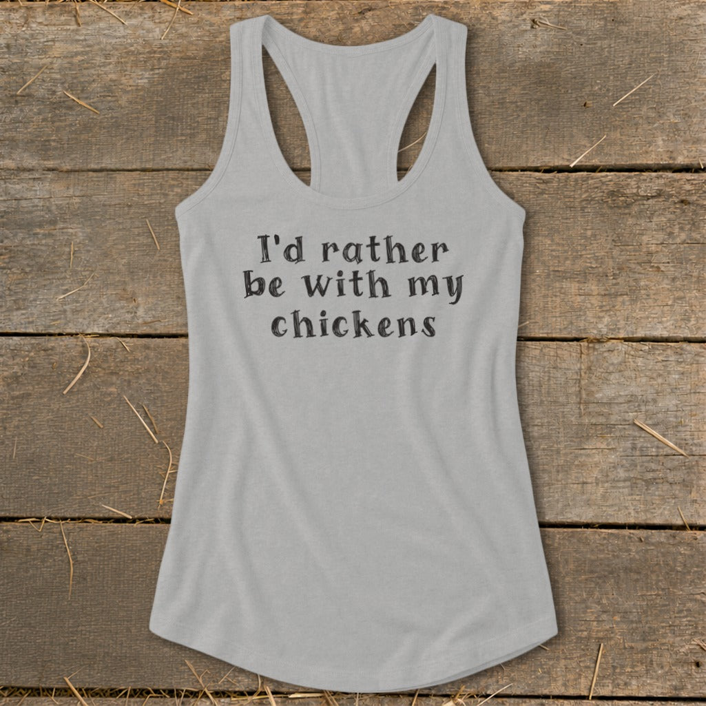 Light grey racerback tank top with black text that reads "I'd rather be with my chickens".