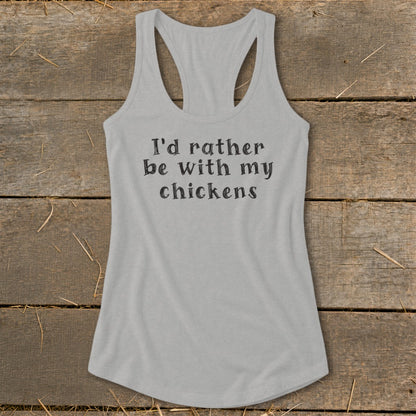 Light grey racerback tank top with black text that reads "I'd rather be with my chickens".