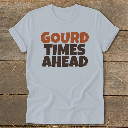 Light blue t-shirt with "Gourd Times Ahead" text in brown and orange.