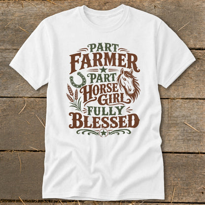 White t-shirt with graphic text "Part Farmer, Part Horse Girl, Fully Blessed."