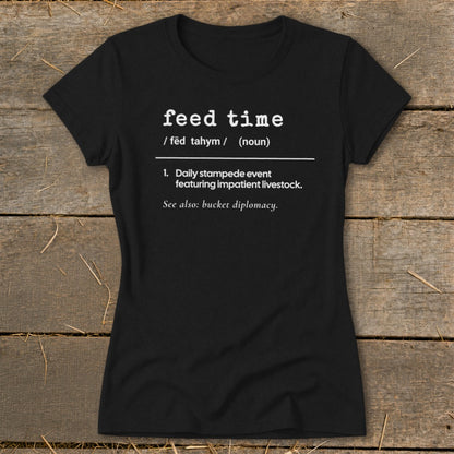 Black t-shirt with "feed time" definition about impatient livestock.