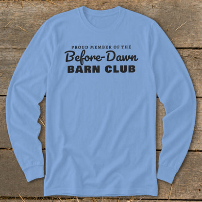 Light blue long sleeve shirt with "Proud Member of the Before-Dawn Barn Club" text.