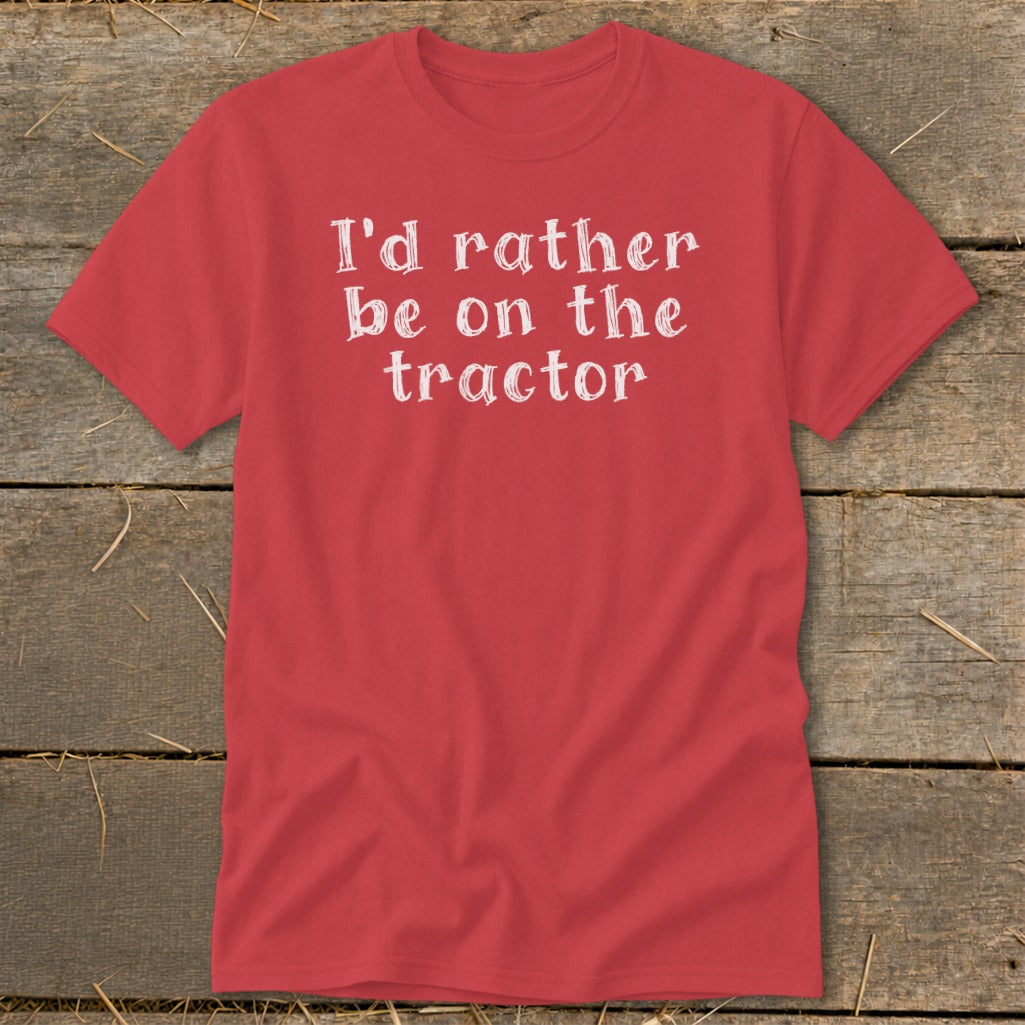 Red t-shirt with white text "I'd rather be on the tractor."