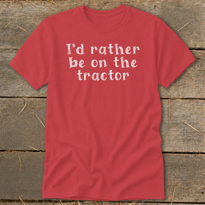 Red t-shirt with white text "I'd rather be on the tractor."
