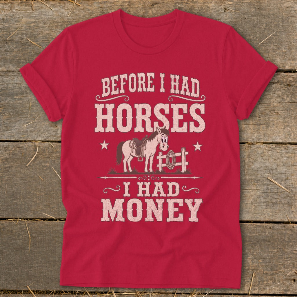 Red t-shirt with "BEFORE I HAD HORSES I HAD MONEY" text and cartoon horse.