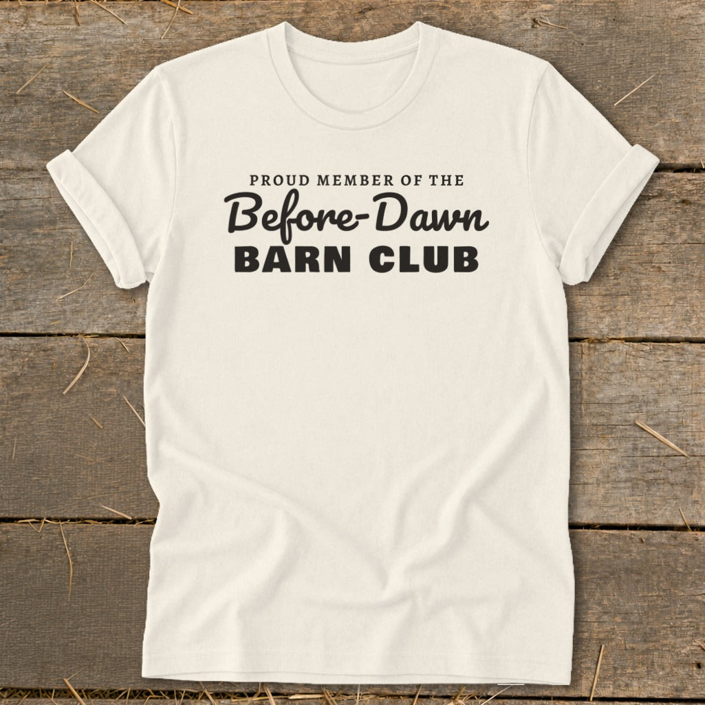 Cream t-shirt with "Proud Member of the Before-Dawn Barn Club" text