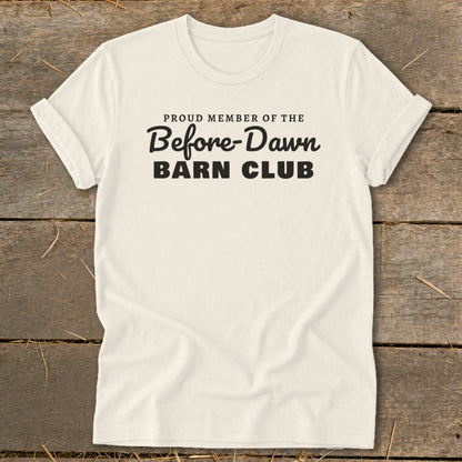 Cream t-shirt with "Proud Member of the Before-Dawn Barn Club" text