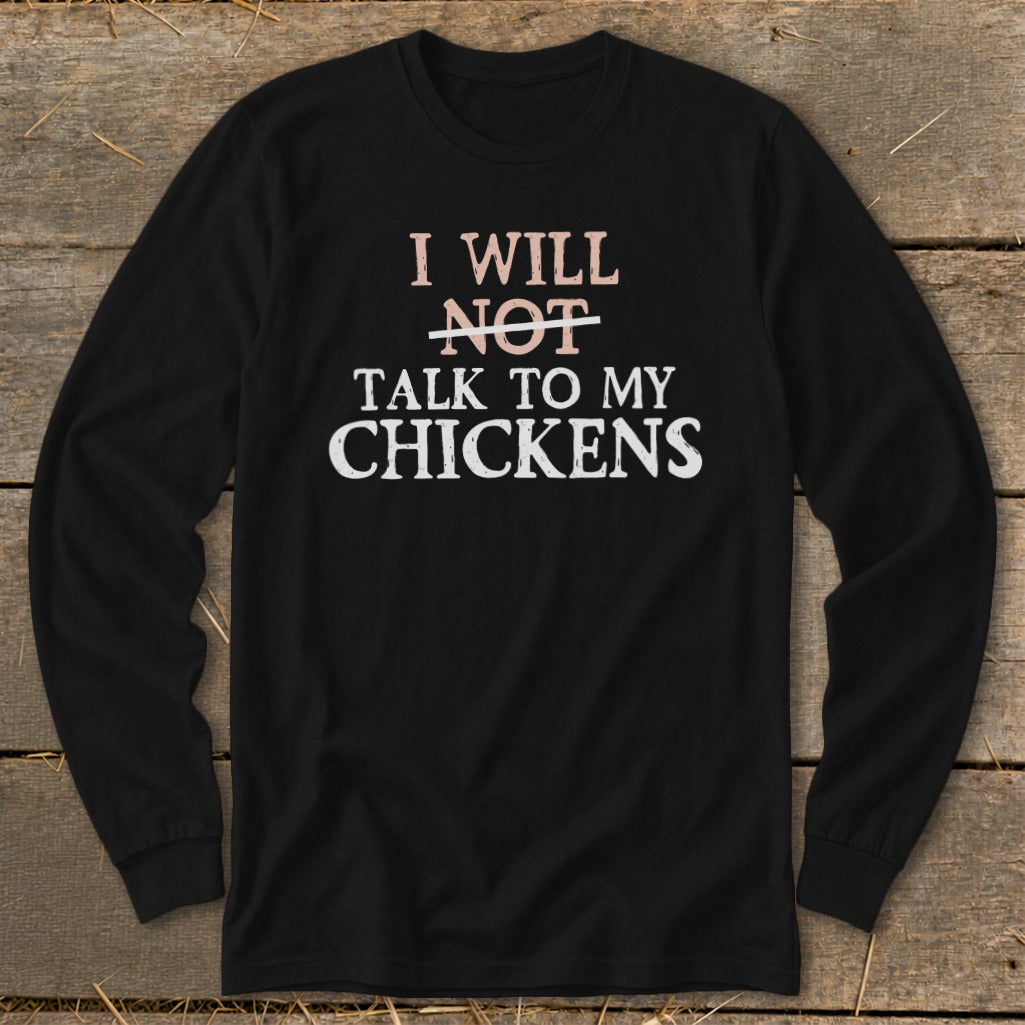 Black long-sleeve shirt with text "I will not talk to my chickens."